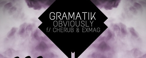 Gramatik – Obviously (Feat. Cherub & Exmag) FREE D/L